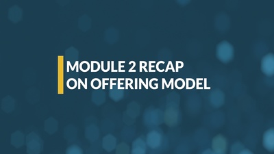 Module 2 Recap on Offering Model