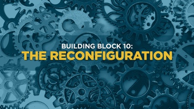 Building Block 10: The Reconfiguration
