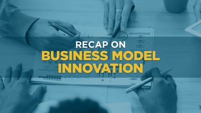 Module 4 Recap on Business Model Innovation